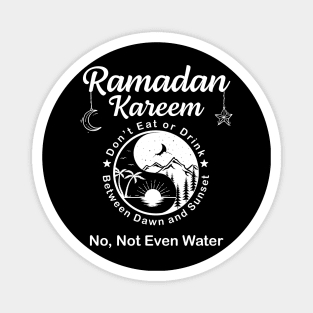 Ramadan kareem No Not Even Water Magnet